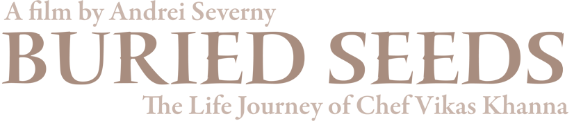 Buried Seeds - A film by Andrei Severny - A life journey of chef Vikas Khanna